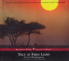 True at First Light - Ernest Hemingway, Brian Dennehy