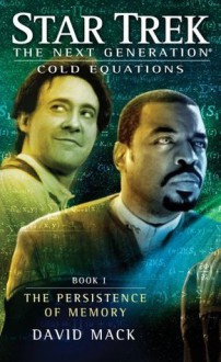 Star Trek: The Next Generation: Cold Equations: The Persistence of Memory - David Mack