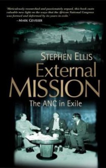 External Mission: The ANC in Exile - Stephen Ellis