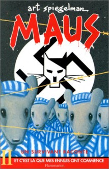 Maus : Un survivant raconte, tome II : Et c'est là que mes ennuis ont commencé - Art Spiegelman