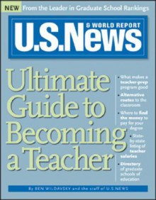 U.S. News Ultimate Guide To Becoming A Teacher - Ben Wildavsky