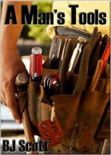 A Man's Tools - B.J. Scott