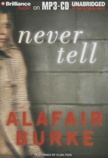 Never Tell - Alafair Burke, Eliza Foss