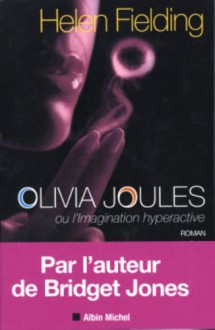 Olivia Joules Ou L'Imagination Hyperactive - Helen Fielding