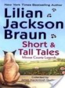 Short and Tall Tales: Moose County Legends Collected by James Mackintosh Qwilleran - Lilian Jackson Braun