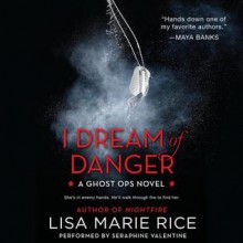 I Dream of Danger: A Ghost Ops Novel (Audio) - Lisa Marie Rice