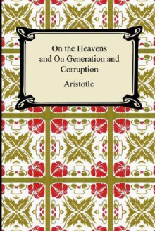 On The Heavens And On Generation And Corruption - Aristotle