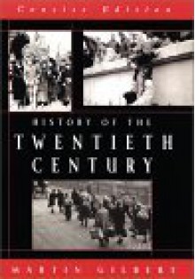 History of the Twentieth Century, Concise Edition - Martin Gilbert