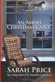 An Amish Christmas Carol: Amish Christian Classic Series - Sarah Price