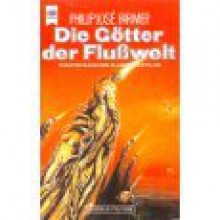 Die Götter der Flußwelt - Philip José Farmer