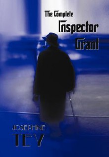 The Complete Inspector Grant - Josephine Tey