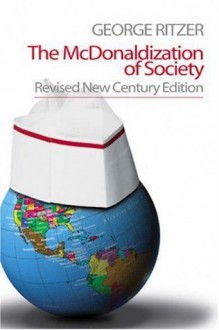 The McDonaldization of Society - George Ritzer