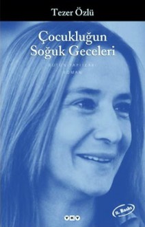 Çocukluğun Soğuk Geceleri - Tezer Özlü