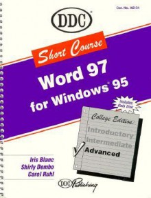 Word 97 Advanced for Windows 95 Advanced Short Course (Short Course Learning Series) - DDC Publishing, Shirley Dembo