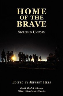 Home of the Brave: Stories in Uniform - Jeffery Hess