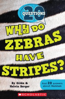 20 Questions #2: Why Do Zebras Have Stripes? - Gilda Berger, Melvin A. Berger