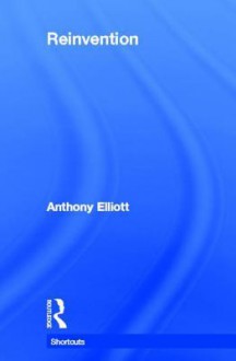 Reinvention - Anthony Elliott