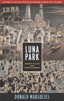 Luna Park: Short Plays and Monologues - Donald Margulies