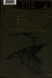 The Snowshoe Trail - Edison Marshall