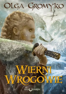 Wierni wrogowie - Olga Gromyko