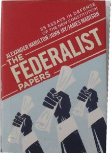 The Federalist Papers - Alexander Hamilton, John Jay, James Madison