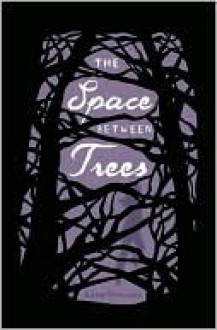 The Space Between Trees - Katie Williams