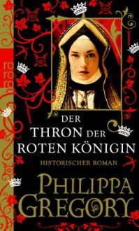 Der Thron der roten Königin - Elvira Willems, Philippa Gregory, Astrid Becker