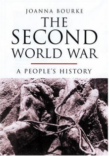 The Second World War: A People's History - Joanna Bourke