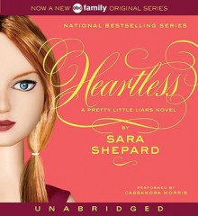 Pretty Little Liars #7: Heartless - Sara Shepard, Cassandra Morris