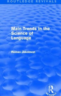 Main Trends in the Science of Language (Routledge Revivals) - Roman Jakobson