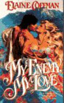 My Enemy, My Love - Elaine Coffman