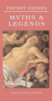 Myths and Legends: National Gallery Pocket Guide - Mari Griffith