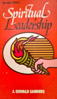 Spiritual Leadership (Mass Market) - J. Oswald Sanders