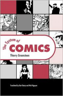 The System of Comics - Thierry Groensteen, Bart Beaty, Nick Nguyen