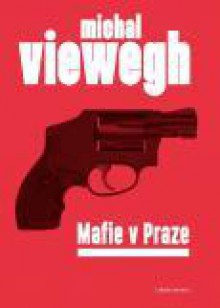 Mafie v Praze - Michal Viewegh