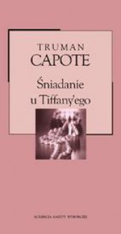 Śniadanie u Tiffany'ego - Truman Capote, Rafał Śmietana