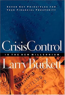 Crisis Control for 2000 and Beyond: Boom or Bust?: Seven Key Principles to Surviving the Coming Economic Upheaval - Larry Burkett