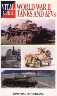 World War 2 Tanks & AFVs -Vital G - Jonathan Sutherland