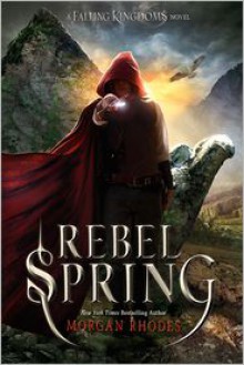 Rebel Spring (Falling Kingdoms Series #2) - Morgan Rhodes