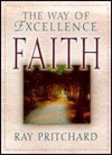 Faith: The Way Of Excellence - Ray Pritchard