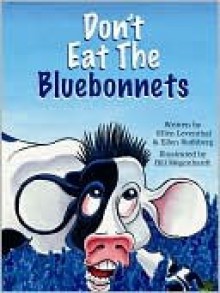 Don't Eat the Bluebonnets - Ellen Leventhal, Ellen Rothberg, Bill Megenhardt