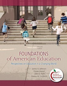 Foundations of American Education: Perspectives on Education in a Changing World - James Allen Johnson, Diann L. Musial, Gene E. Hall, Donna M. Gollnick