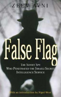 False Flag: The Soviet Spy Who Penetrated the Israeli Secret Intelligence Service - Nathan Avani, Franklin Russell, Zeev Avni, Nigel West