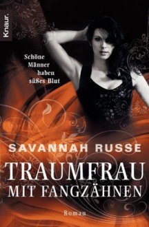 Traumfrau mit Fangzähnen: Schöne Männer haben süßes Blut (German Edition) - Savannah Russe, Nina Scheweling