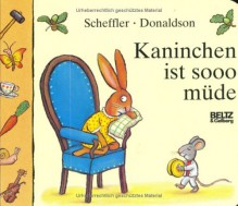 Kaninchen Ist Sooo Müde - Axel Scheffler, Julia Donaldson