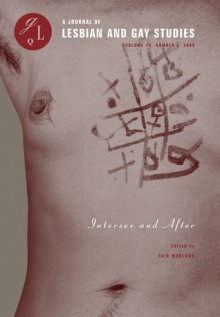 Intersex and After - Iain Morland, Ellen K. Feder, Vernon A. Rosario, Nikki Sullivan, Del LaGrace Volcano, Alice Domurat Dreger, Sarah M. Creighton, Julie A. Greenberg, April M. Herndon, Katrina Roen, David Kurnick, Michael D. Snediker, Elizabeth A. Castelli, Howard H. Chiang, Anna Klosows