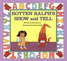 Rotten Ralph's Show and Tell - Jack Gantos, Nicole Rubel