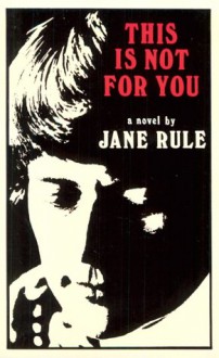 This Is Not For You: A Novel - Jane Rule