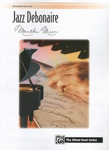 Jazz Debonaire: Intermediate Piano Duet - Alfred Publishing Company Inc.