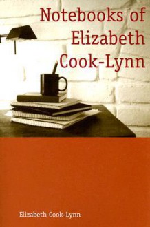 Notebooks of Elizabeth Cook-Lynn - Elizabeth Cook-Lynn